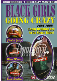 Black Girls Going Crazy 4