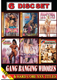 Gangbanging Whores {6 Disc Set}