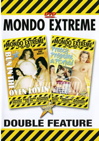 Mondo Extreme: Buns in the Oven/Pretty Pregnant & Porked