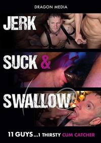 Jerk Suck and Swallow