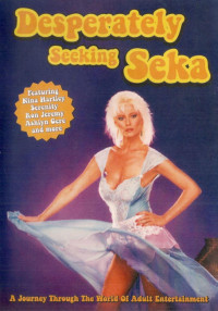Desperately Seeking Seka