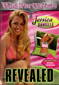 Wild Party Girls: Revealed Jessica Danielle