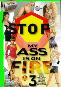 Stop My Ass Is On Fire 3