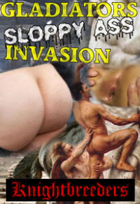 Gladiators Sloppy Ass Invasion