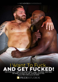 I Want To Fuck...And Get Fucked!