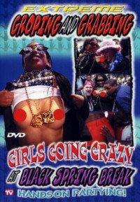 Extreme Groping & Grabbing At Black Spring Break