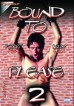 Bound To Please 2
