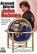 Around the World With John Holmes