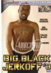 Big Black Jerkoff 3