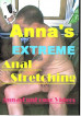 Anna's Extreme Anal Stretching
