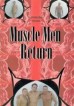Muscle Men Return